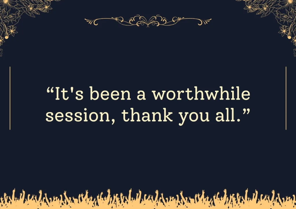 It's been a worthwhile session, thank you all