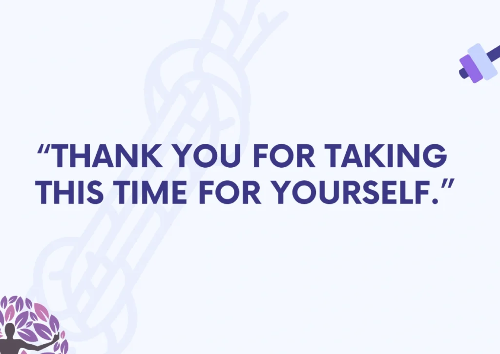 Thank you for taking this time for yourself