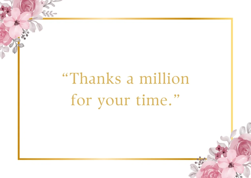 Thanks a million for your time